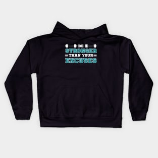 Be Stronger than your Excuses Kids Hoodie